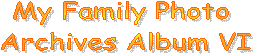 My Family Photo Archives Album VI